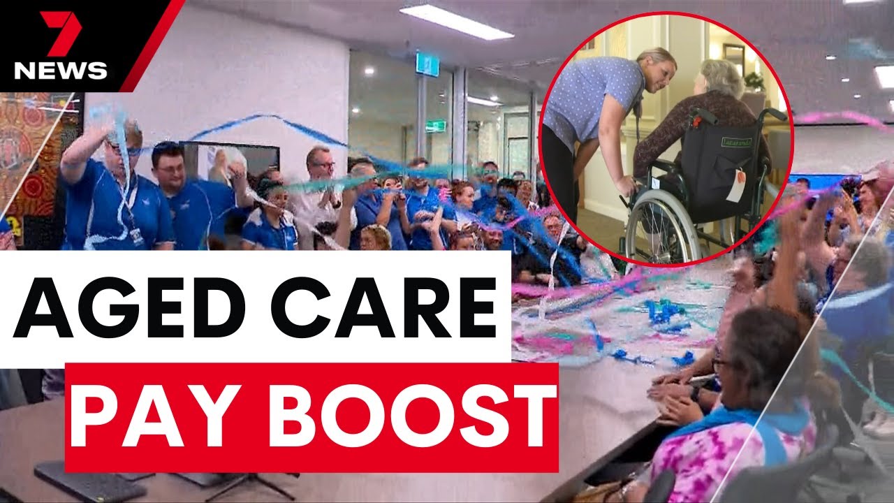 Australia’s aged care workers to receive pay rise after long, hard fight | 7 News Australia