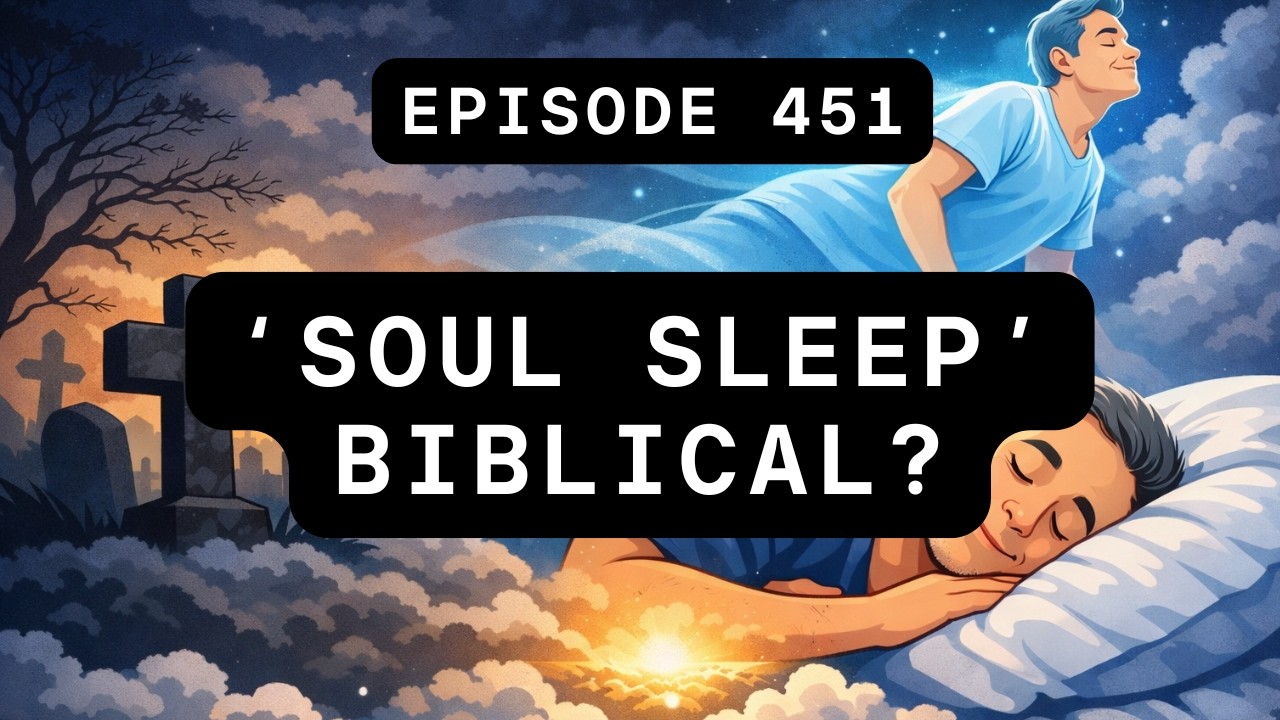 Is 'Soul Sleep' Biblical?