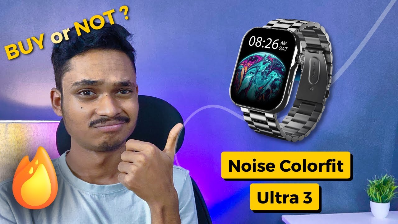 Should you buy Noise colorfit ultra 3 smartwatch? Noise colorfit ultra 3 review