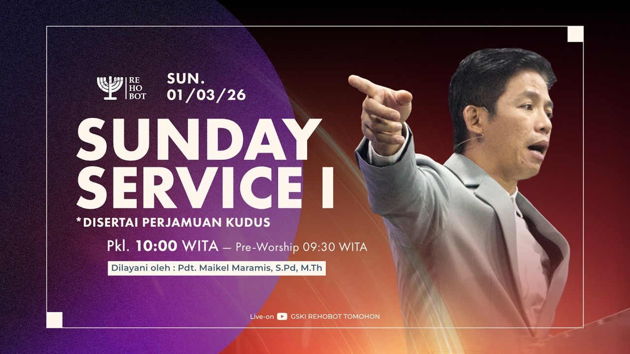 SUNDAY SERVICE I | Pdt Maikel Maramis, S.Pd, M.Th | 01 Maret 2026 I 09.30 & 10:00 WITA