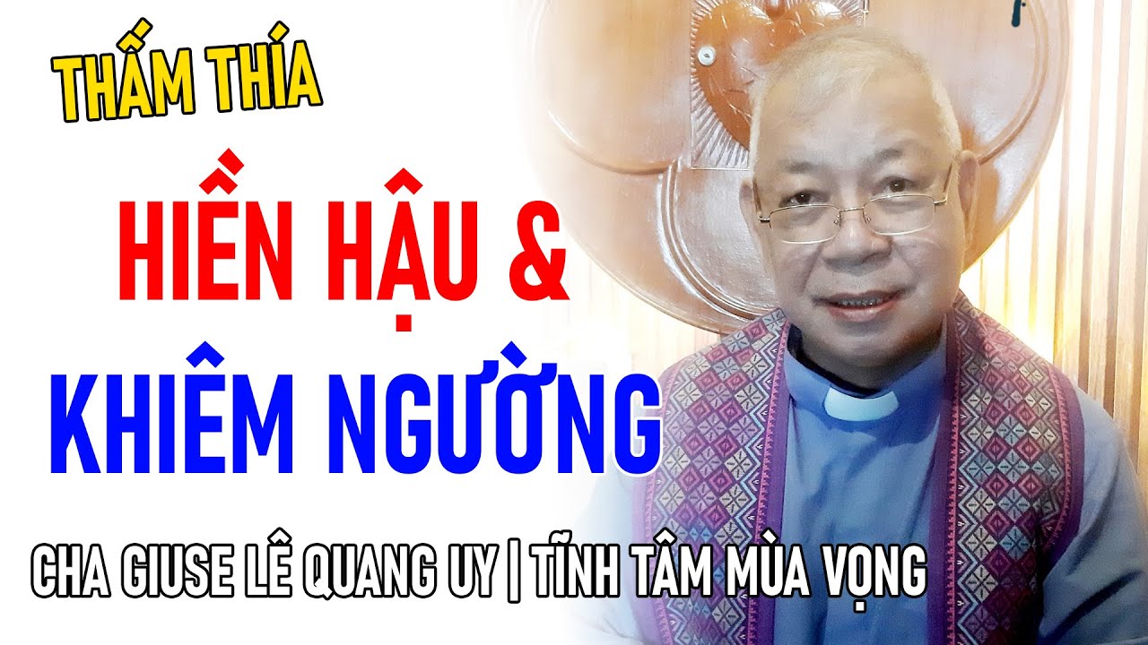TIN MỚI! CHA GIUSE LÊ QUANG UY CHIA SẺ VỀ HIỀN HẬU VÀ KHIÊM NGƯỜNG || TĨNH TÂM MÙA VỌNG