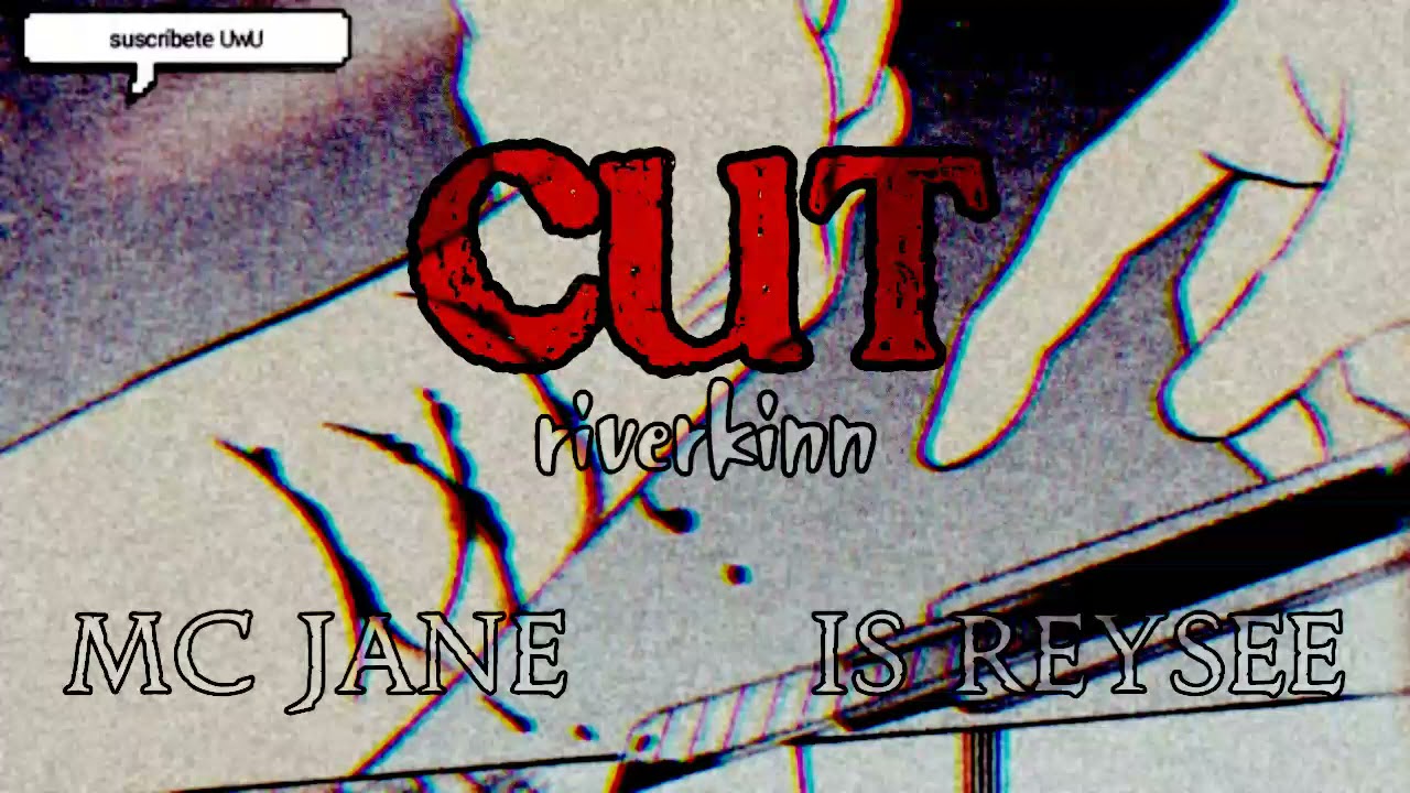 ❌💀CUT💀❌ - MC JANE FT IS REYSEE & RIVERKINN [💔RAP SUłCłĐɅ💊]+[LETRA] ✨RIVERKINN CUT TEMA ORIGINAL✨