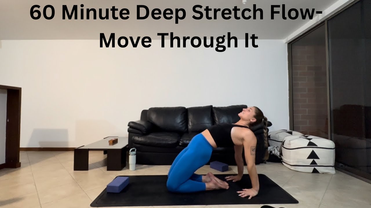 60 Minute Deep Stretch Flow- Move through it