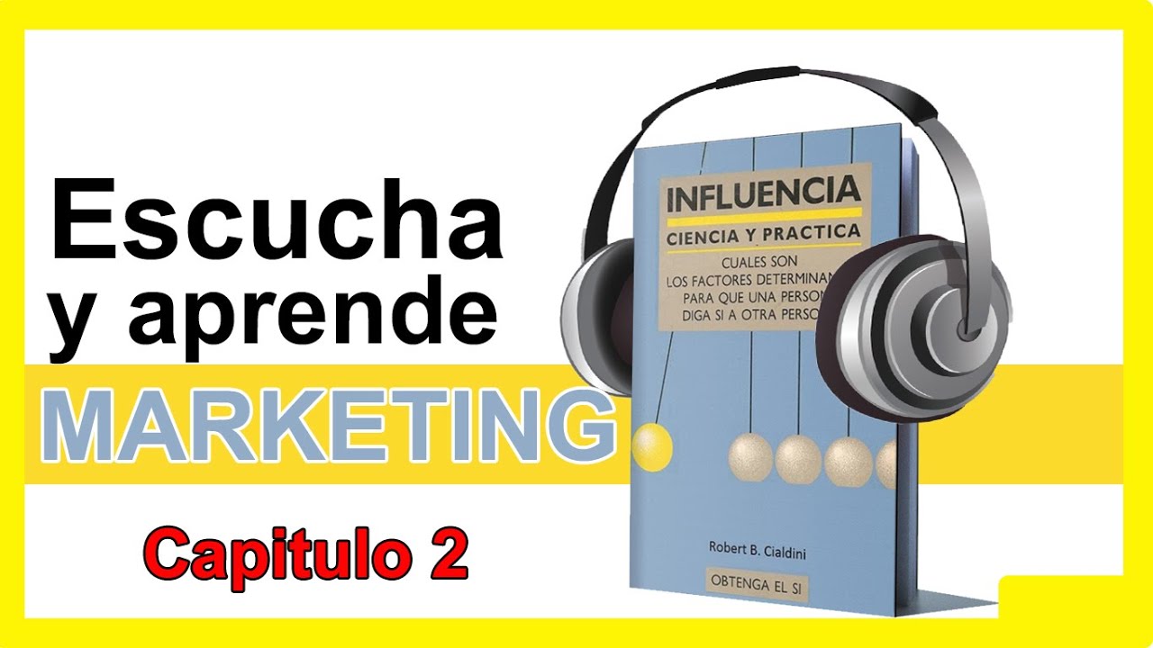 📘 Audiolibro INFLUENCIA, Robert Cialdini, Cap&iacute;tulo # 2 (MARKETING, Psicolog&iacute;a)