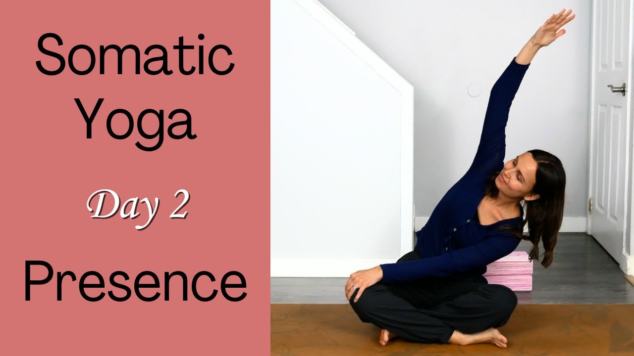 Somatic Yoga - A Journey to Self-Compassion | DAY 2: Presence