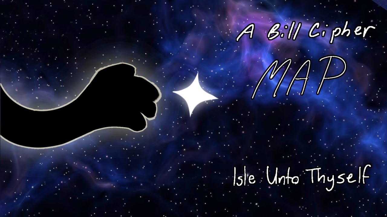 Isle Unto Thyself: A Bill Cipher MAP (Read Description)