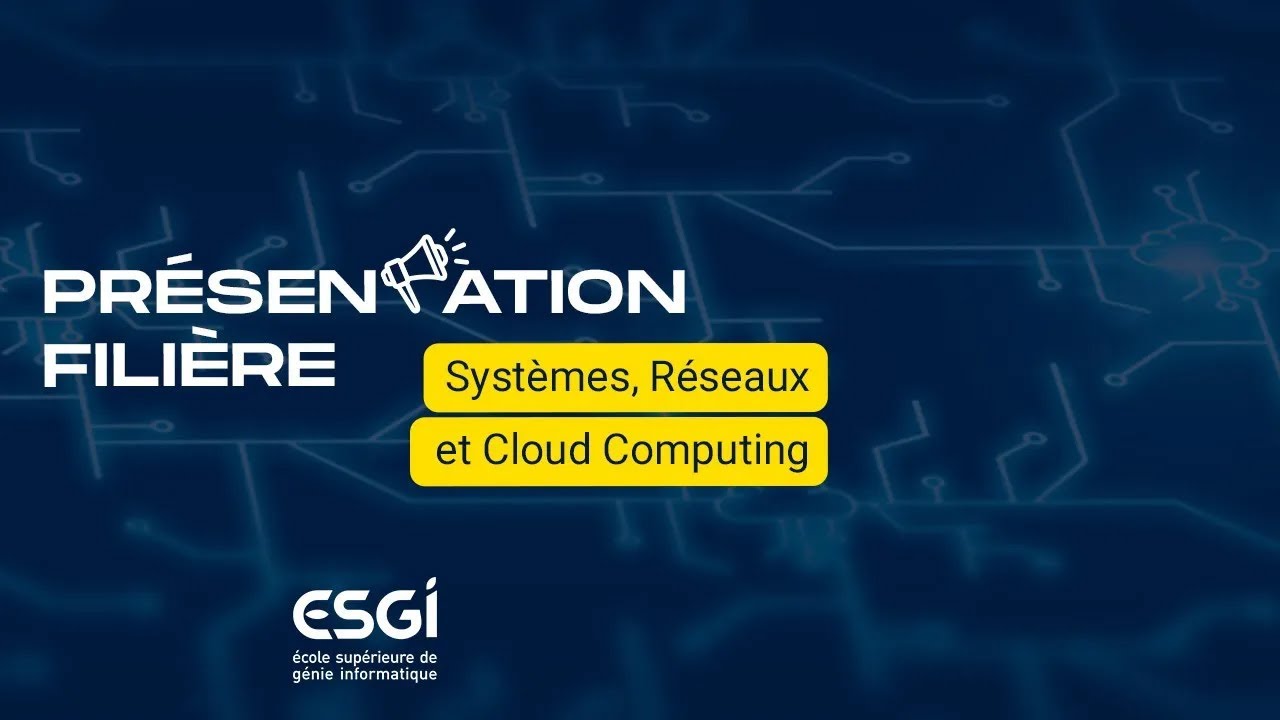ESGI | Pr&eacute;sentation fili&egrave;re Syst&egrave;me R&eacute;seau et Cloud Computing