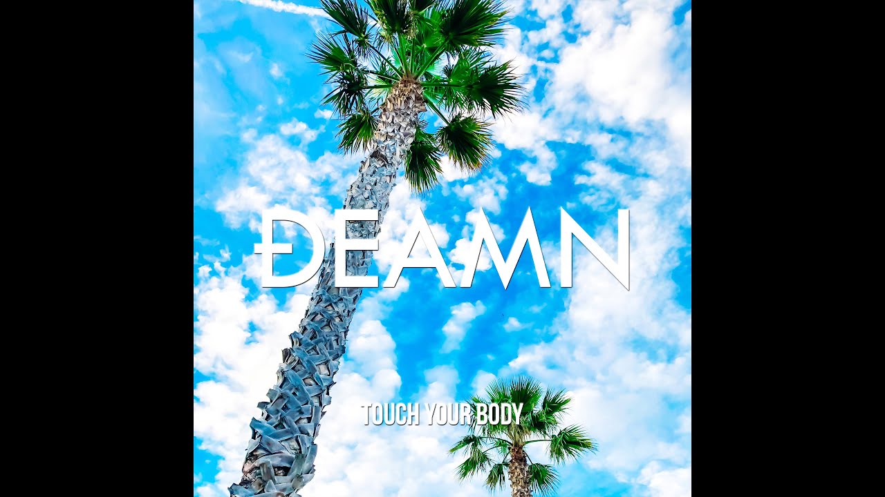 DEAMN - Touch Your Body (Audio)