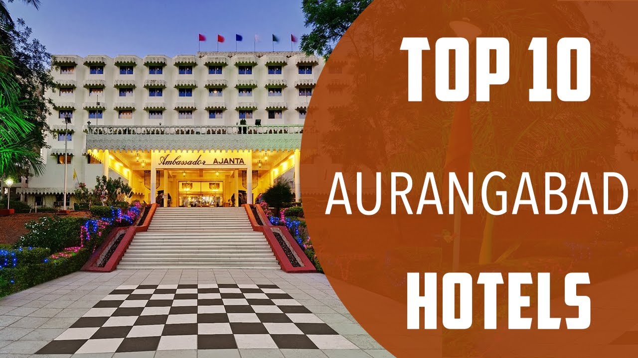 Top 10 Best Hotels to Visit in Aurangabad | India - English