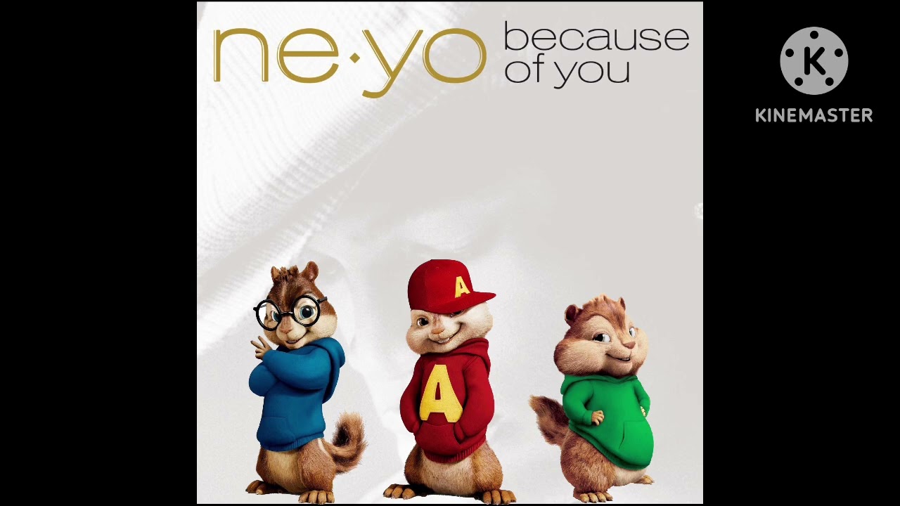 Ne-Yo - Because Of You (Chipmunks Version)