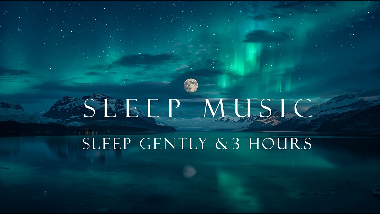 Sleep Music (3 Hours) | Calm Anxiety Under the Aurora 🌙