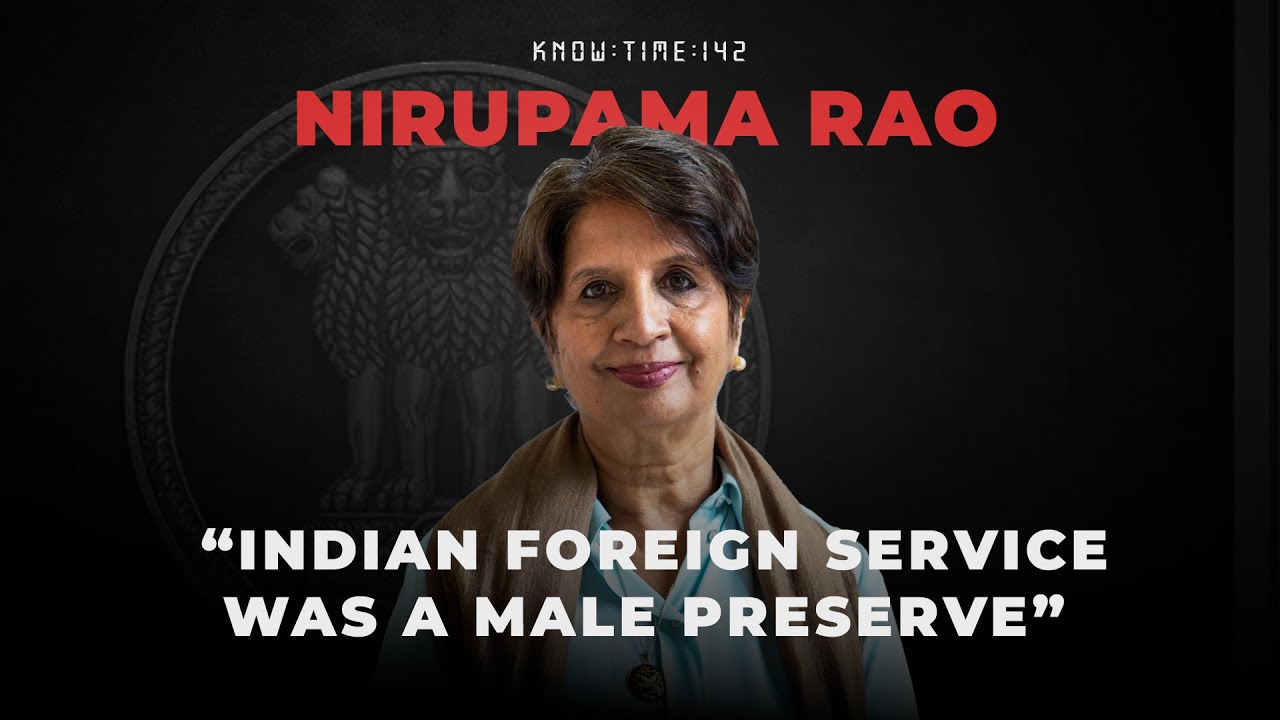 Diplomacy 101, Indian Foreign Service & Foreign Policy ft. Nirupama Rao | Know Time 142