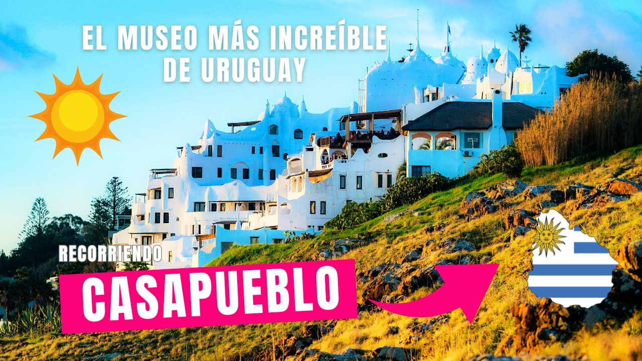 Casapueblo El mágico taller museo de Carlos Páez Vilaró en Punta Ballena Uruguay y Parque Esculturas