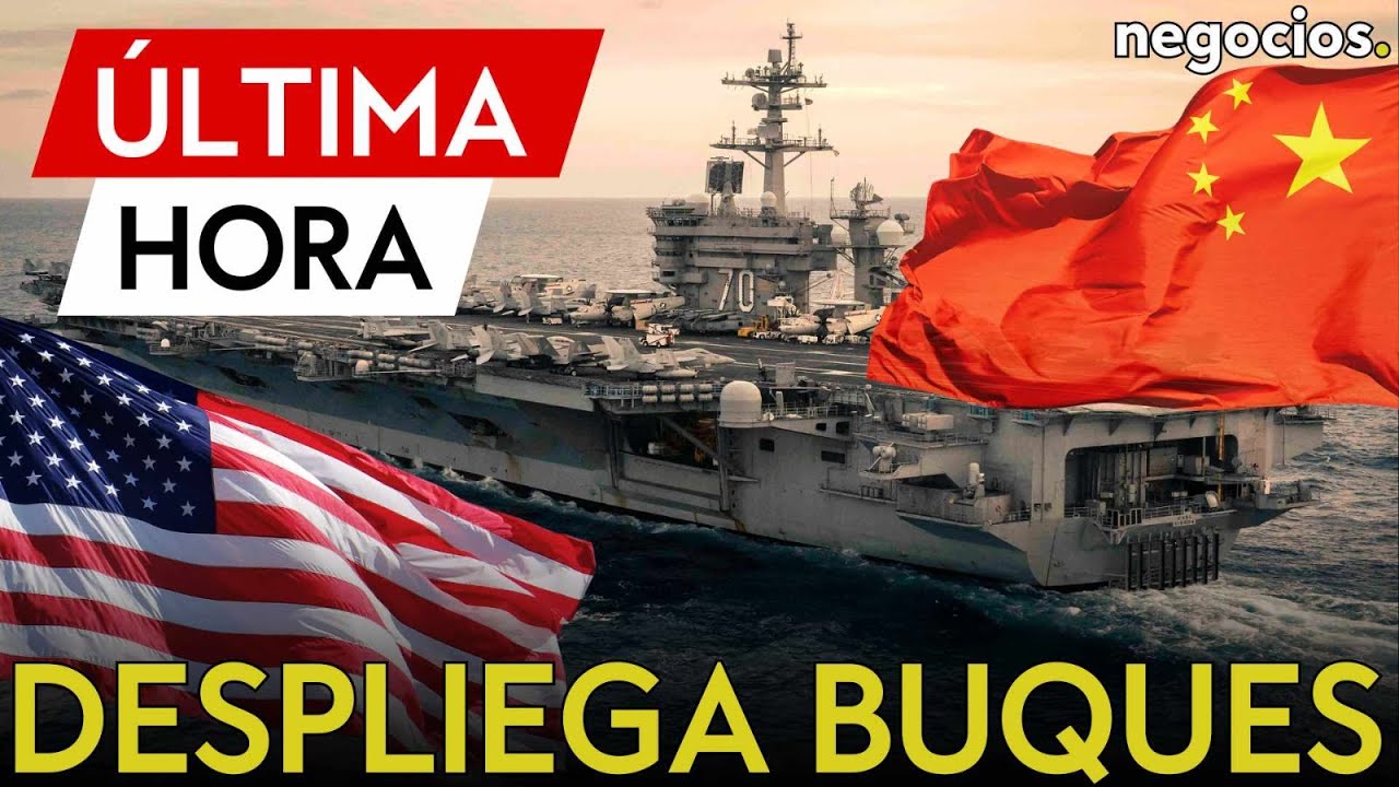 ÚLTIMA HORA | China despliega buques de guerra contra la presencia de EEUU cerca de sus costas