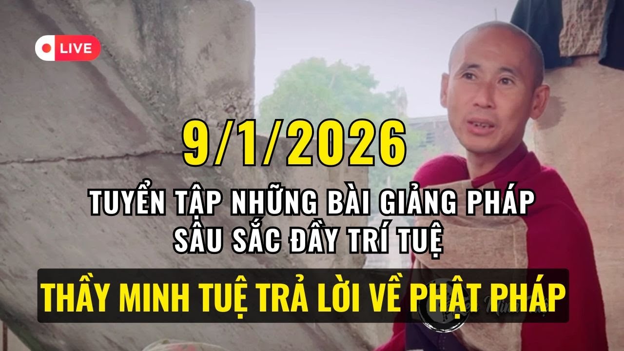 🔥 Trực tiếp Thầy Minh Tuệ Trả Lời Câu Hỏi Về Phật Pháp | Pháp Thoại Hay 2026