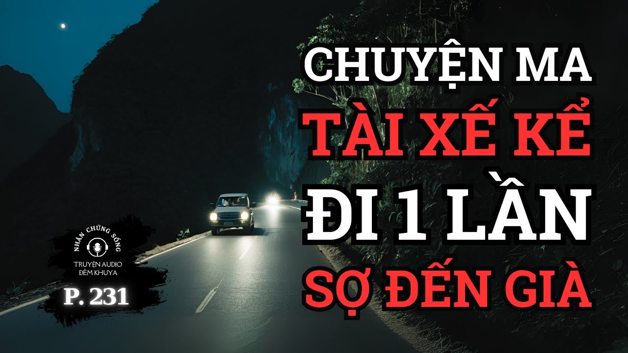 Nhân chứng sống #231: Lái xe gặp MA trên đường Trường Sơn, đèo Bảo Lộc #chuyenmacothat #creepypasta