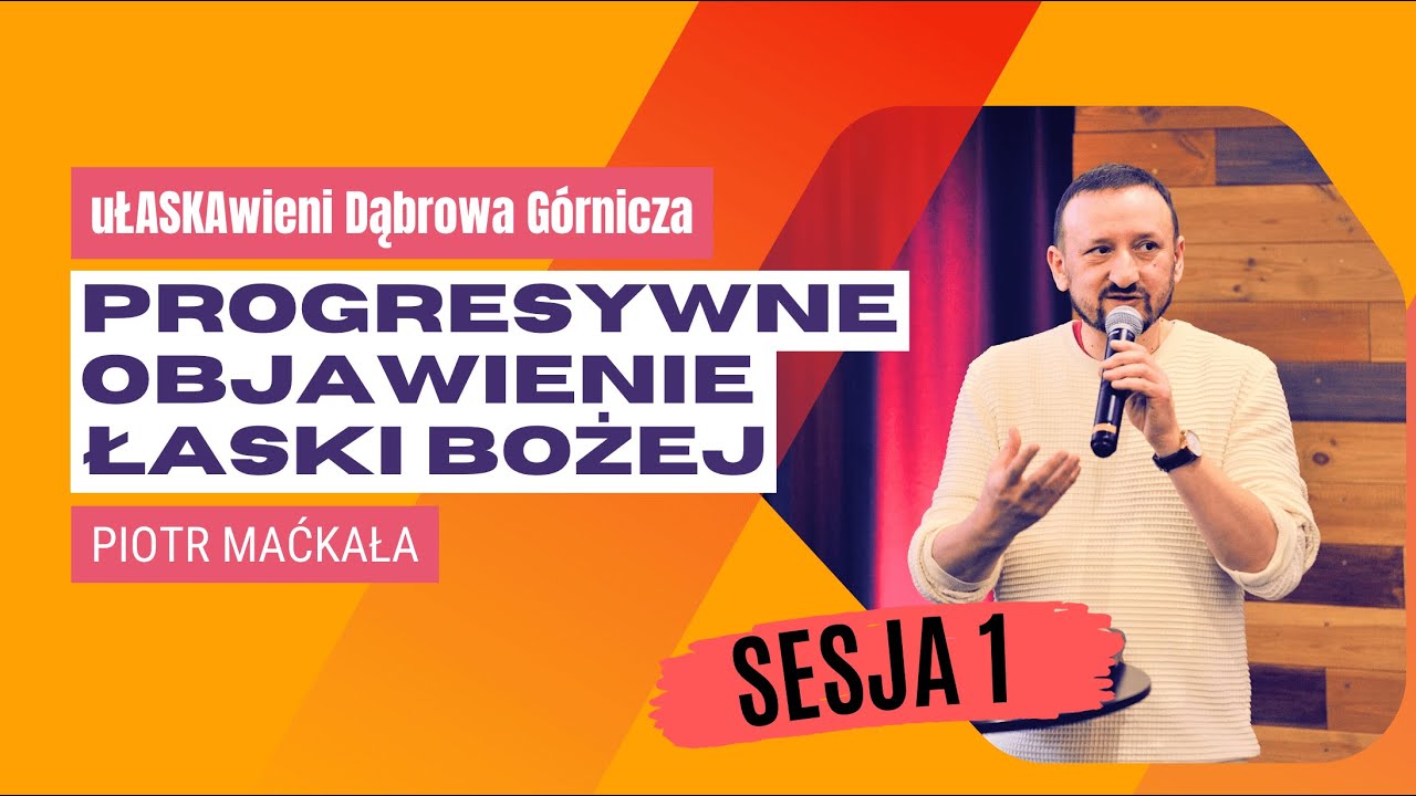 #1 Progresywne objawienie łaski Bożej | Piotr Maćkała
