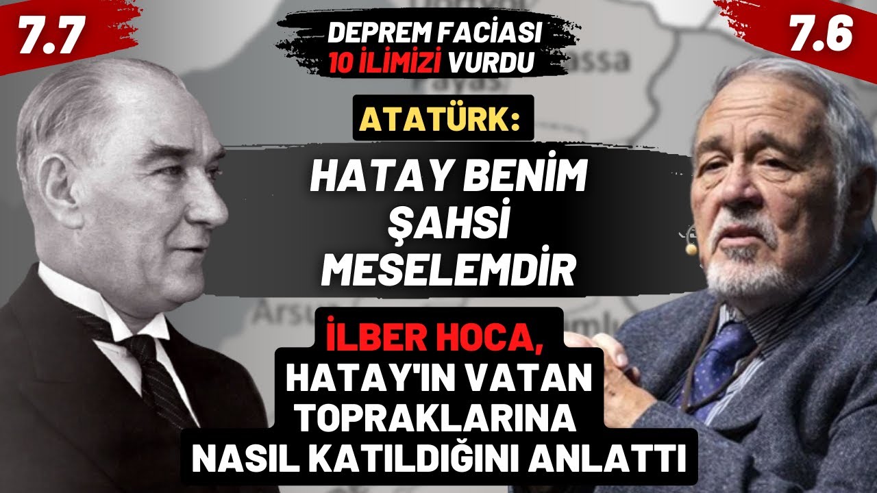 İlber Hoca, Hatay'ın Vatan Topraklarına Nasıl Katıldığını Anlattı