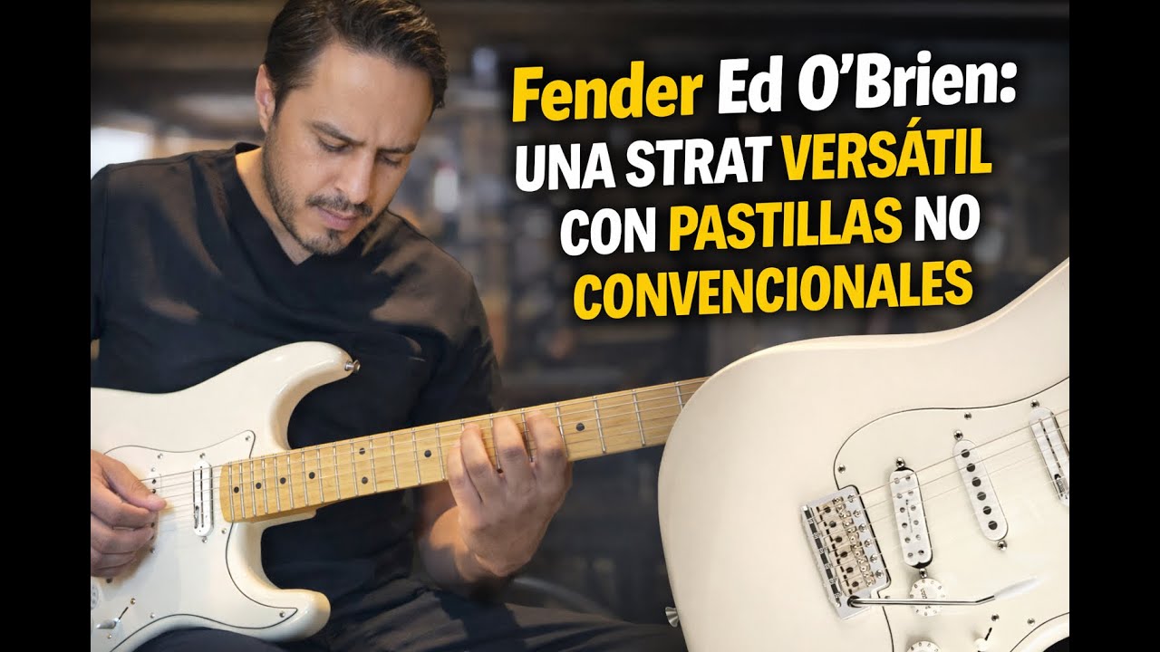 Fender Ed O’Brien 🎸Una Strat Versátil con Pastillas 🔥 NO Convencionales
