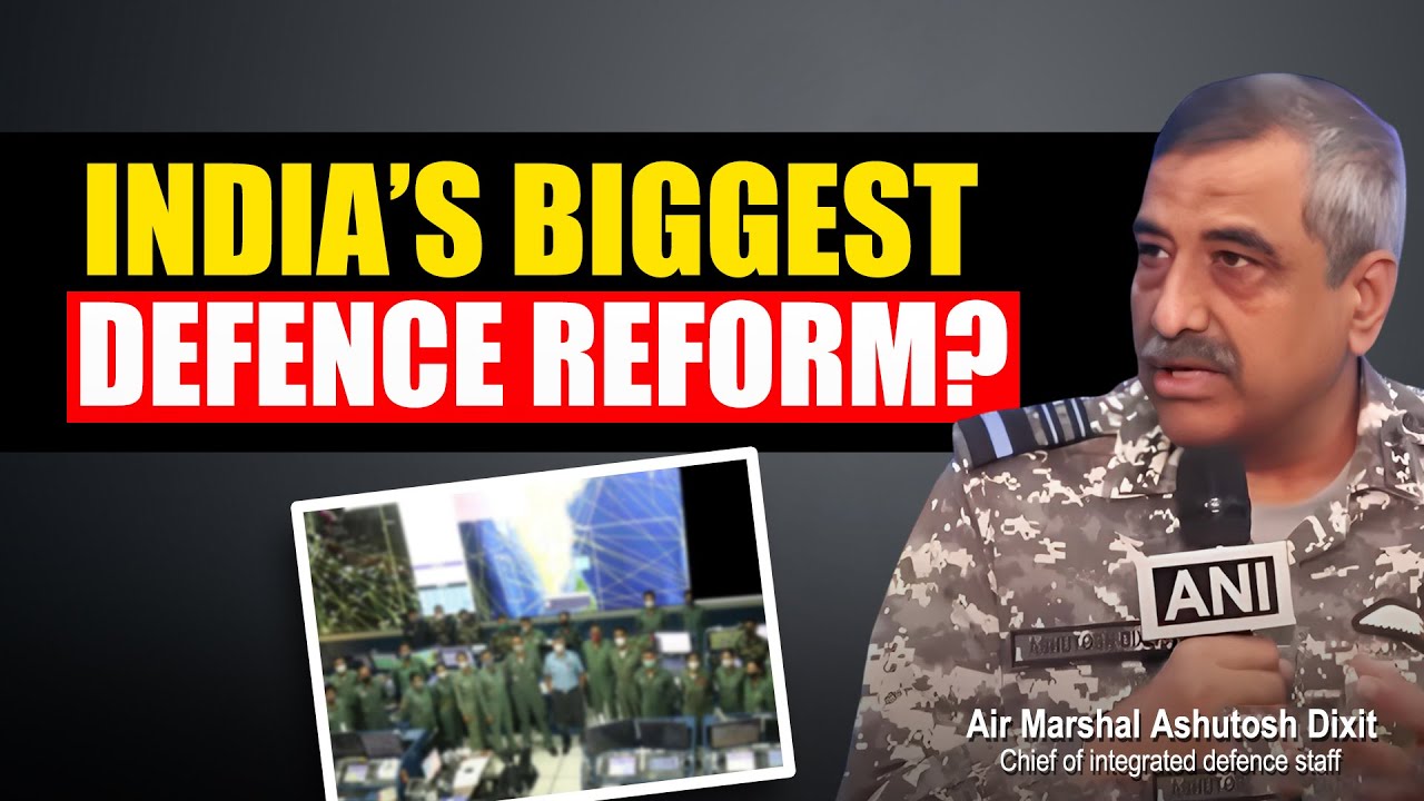 Air Marshal Ashutosh Dixit Explains Integrated Theatre Command