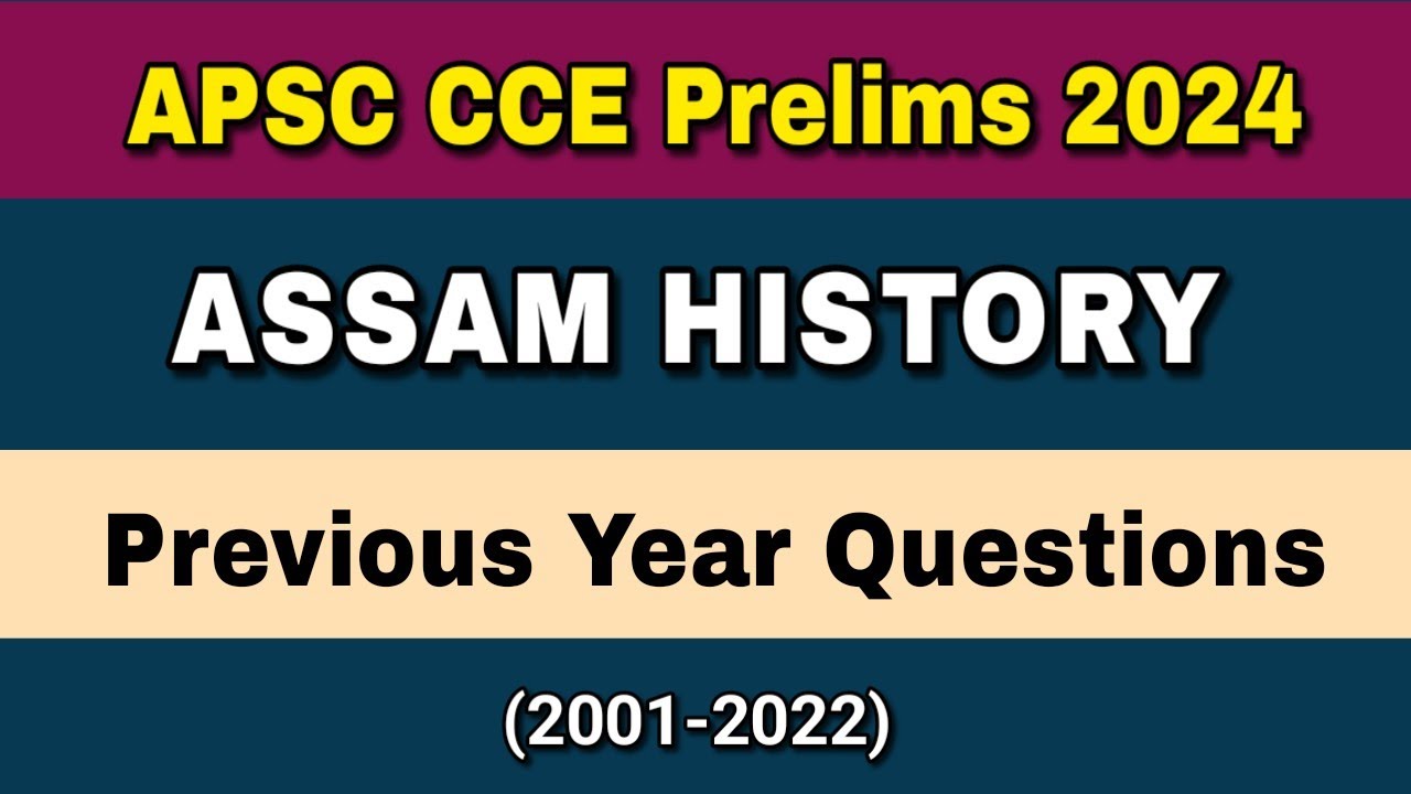 APSC CCE Prelims 2024 : Previous Year Questions on Assam History (2001-2022) || APSC Assam History