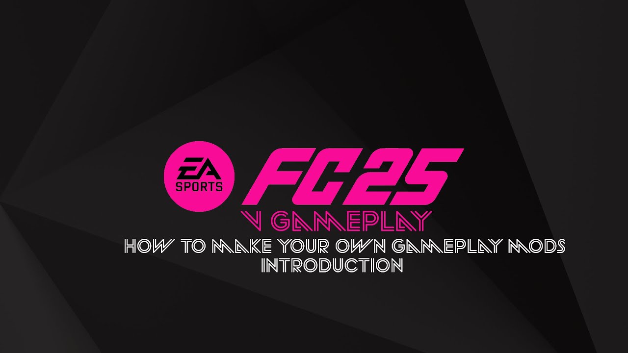 EA Sports FC 25 | How to Create Your Own Gameplay Mod (Beginner Tutorial) | Introduction