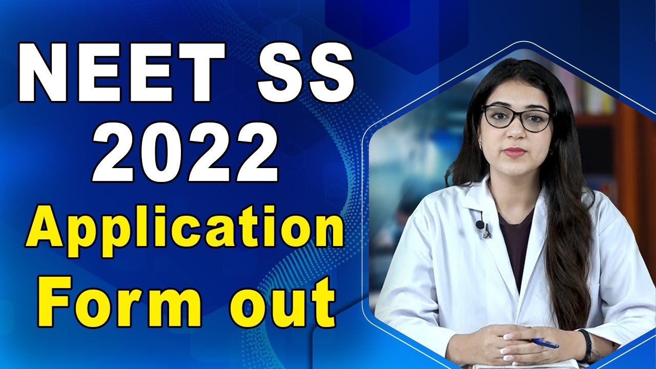 NEET SS application form 2022 out now
