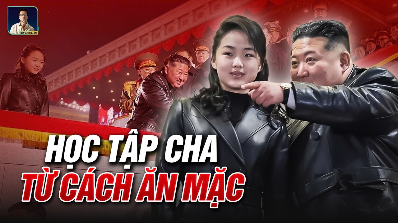 HỔ PHỤ SINH HỔ NỮ: CON GÁI ÔNG KIM JONG UN ĂN VẬN CHIẾC ÁO KHOÁC QUYỀN LỰC GIỐNG CHA