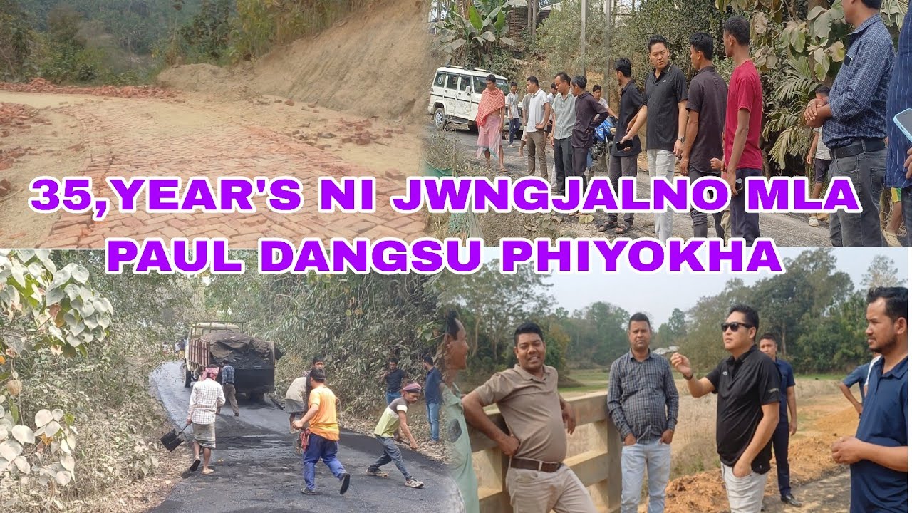35,YEAR'S NI JWNGJALNO MLA PAUL DANGSU PHIYOKHA AMCHAINI LUKUROK MLA PAUL DANGSU NO HAMBAI YAPHARKHA