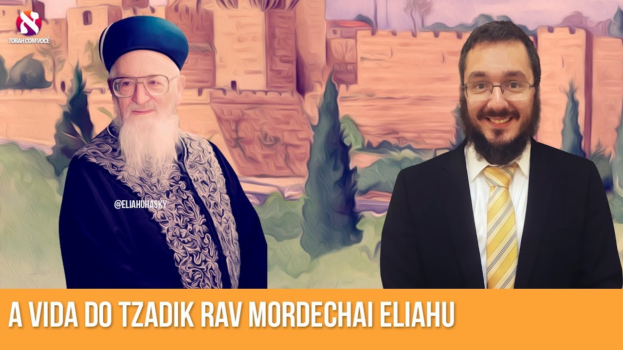 A vida do Tzadik Rav Mordechai Eliahu