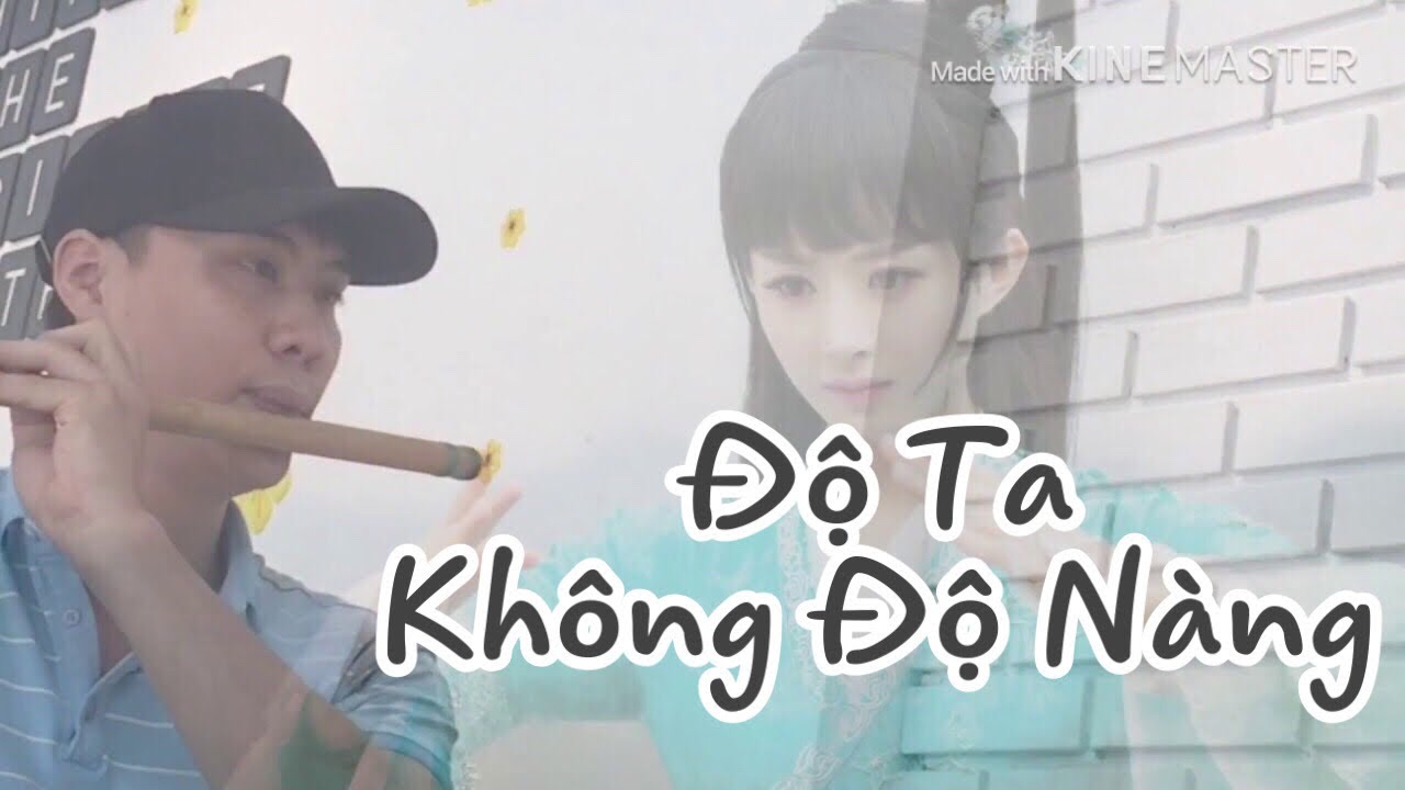 ĐỘ TA KHÔNG ĐỘ NÀNG - Hoà tấu sáo trúc, sáo mèo, đàn tranh cực chất