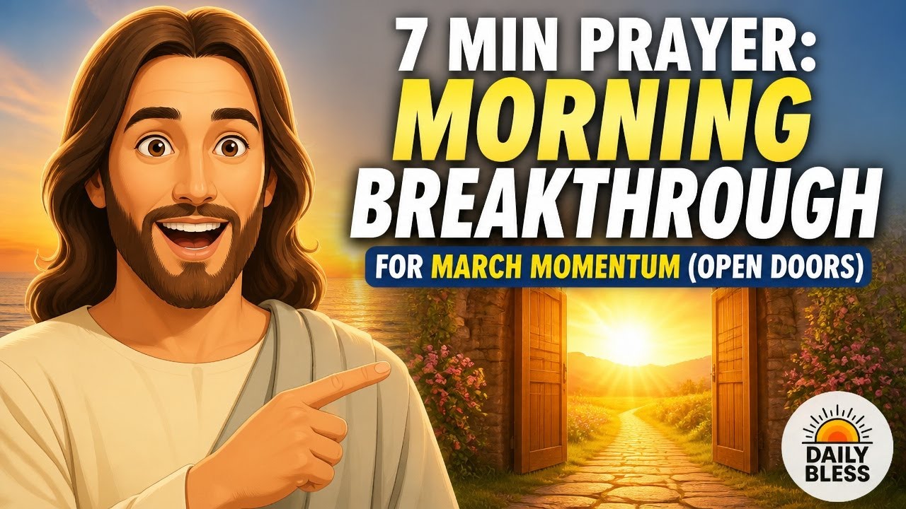 7 MIN PRAYER: Morning Breakthrough for March Momentum (Open Doors)