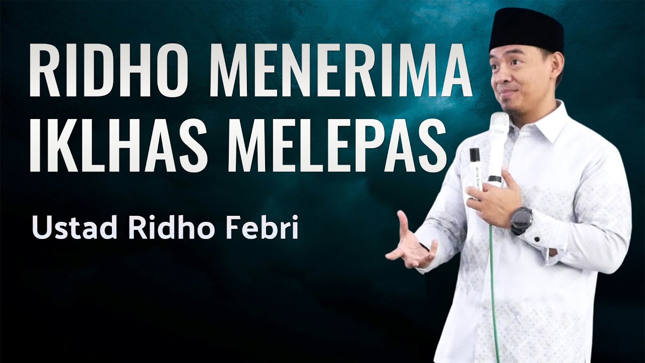 RIDHO MENERIMA, IKHLAS MELEPAS - Ustad Ridho Febri