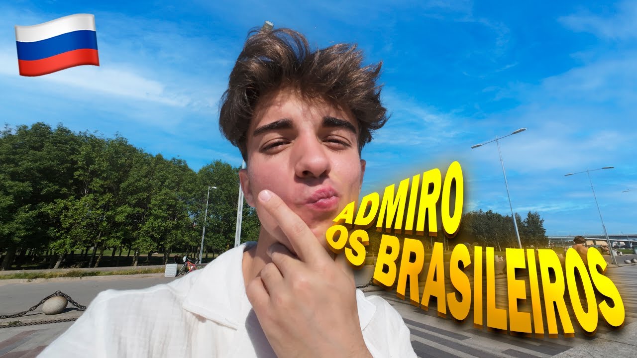 O que faz um russo admirar os brasileiros?
