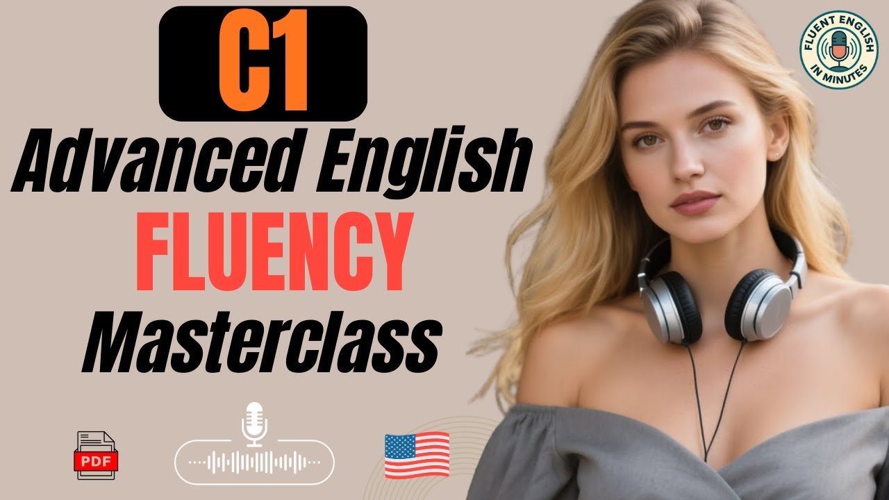 C1 English Fluency Masterclass | Speak Naturally & Confidently Every Day (Podcast)