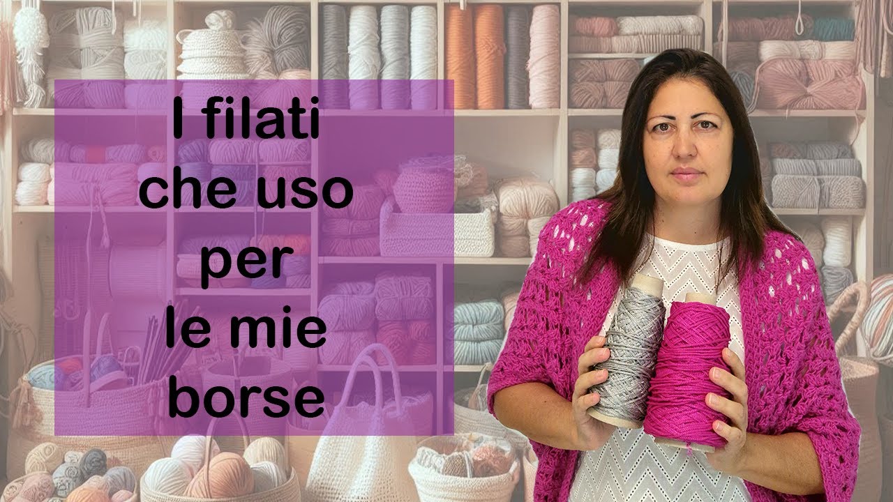 I filati che utilizzo per le mie borse a uncinetto Podcast n&deg;25