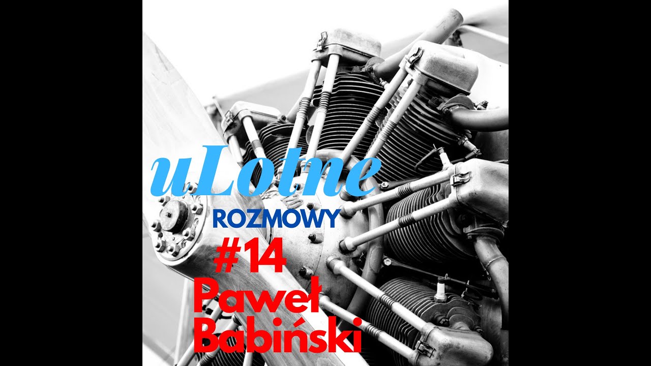 uLotne Rozmowy - #14. Paweł Babiński - Kontroler obszaru. Część 1/2
