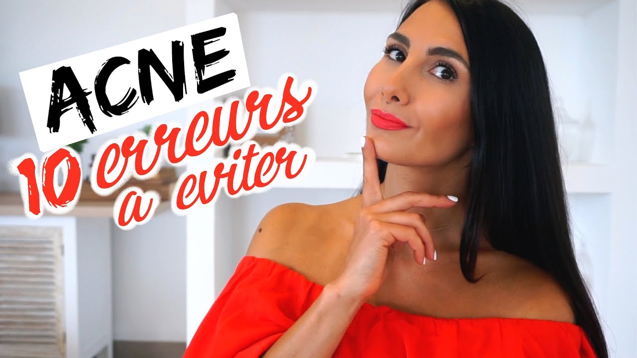ACNÉ / PEAU GRASSE  ✘ 10 ERREURS À ÉVITER !! ✨ Avoir une Peau Parfaite !