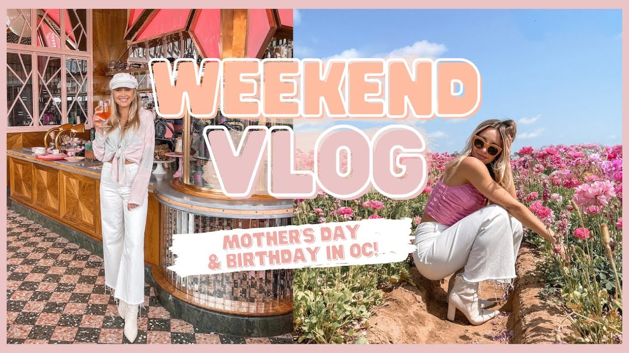 WEEKEND VLOG 💗✨ Mother's Day & Birthday Celebration in O.C. & San Diego 🎈+ I GOT VACCINATED?! 😬💉