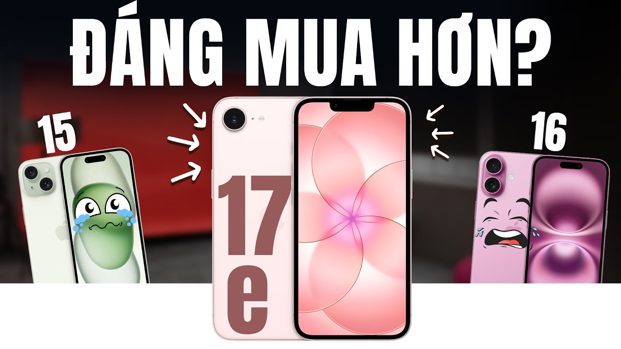 Không đùa: iPhone 17e hiện ĐÁNG MUA HƠN iPhone 15, iPhone 16!!