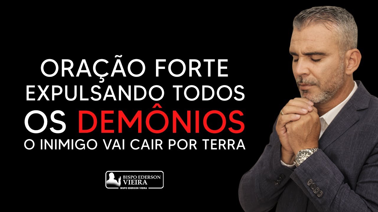 ORA&Ccedil;&Atilde;O FORTE EXPULSANDO DEM&Ocirc;NIOS O INIMIGO VAI CAIR POR TERRA EM O NOME DE JESUS CRISTO