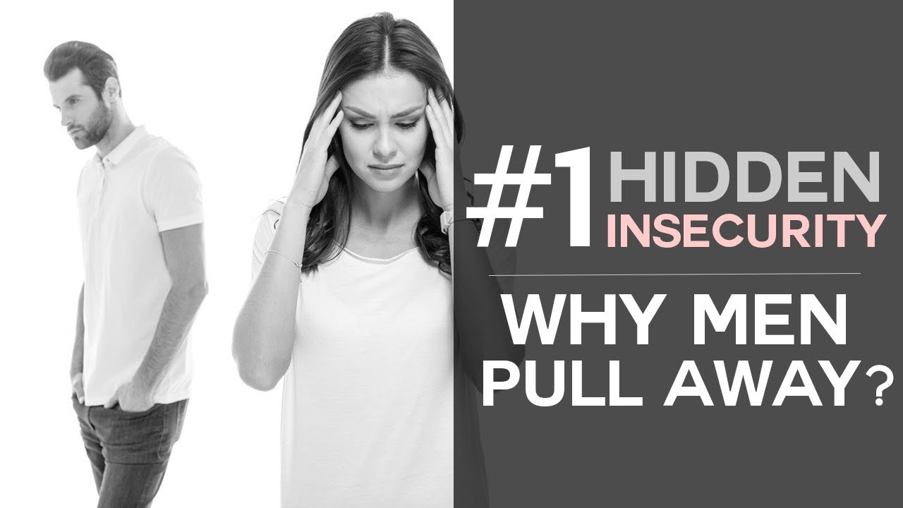 Why Men Pull Away - His #1 Hidden Insecurity (He'll Never Share)