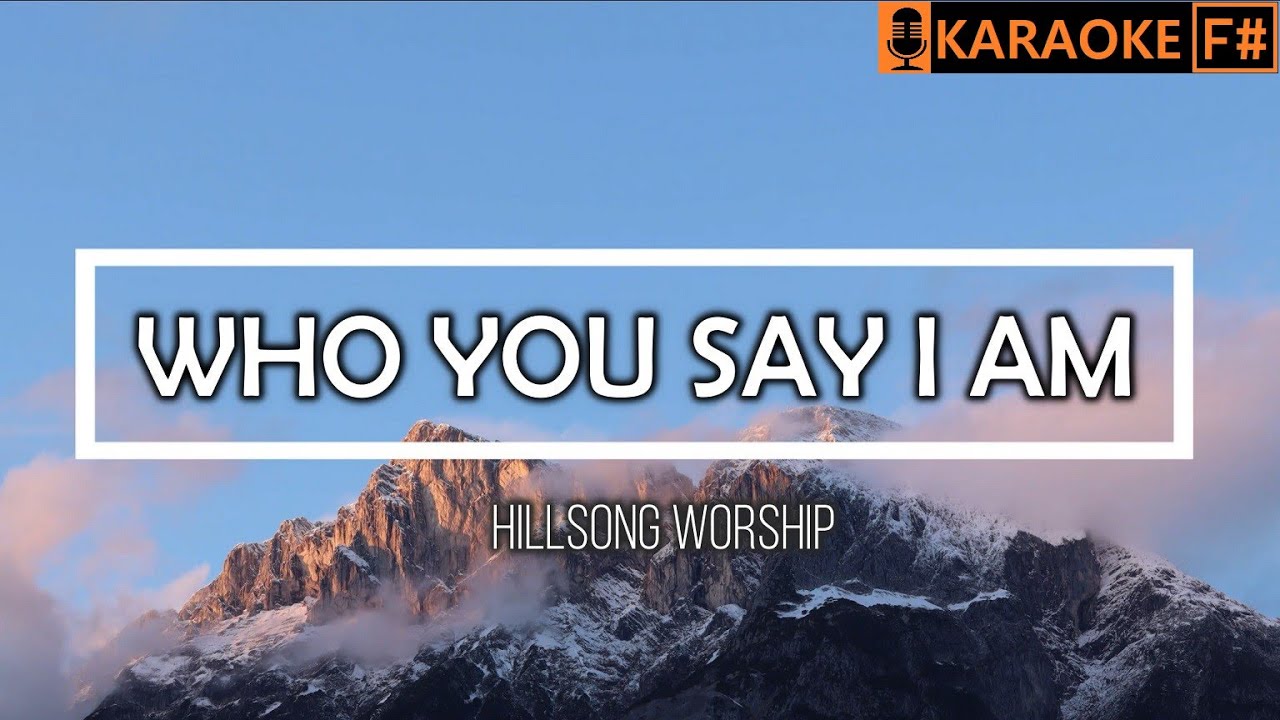 WHO YOU SAY I AM - Hillsong Worship | KARAOKE