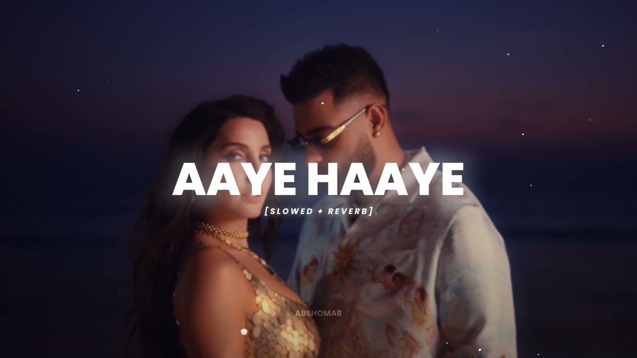 Karan Aujla, Neha Kakkar - Aaye Haaye [Slowed + Reverb] | Abshomar