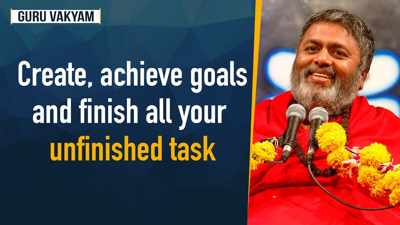 Guru Vakyam English, Episode 443 : Create, achieve goals and finish all your unfinished task.