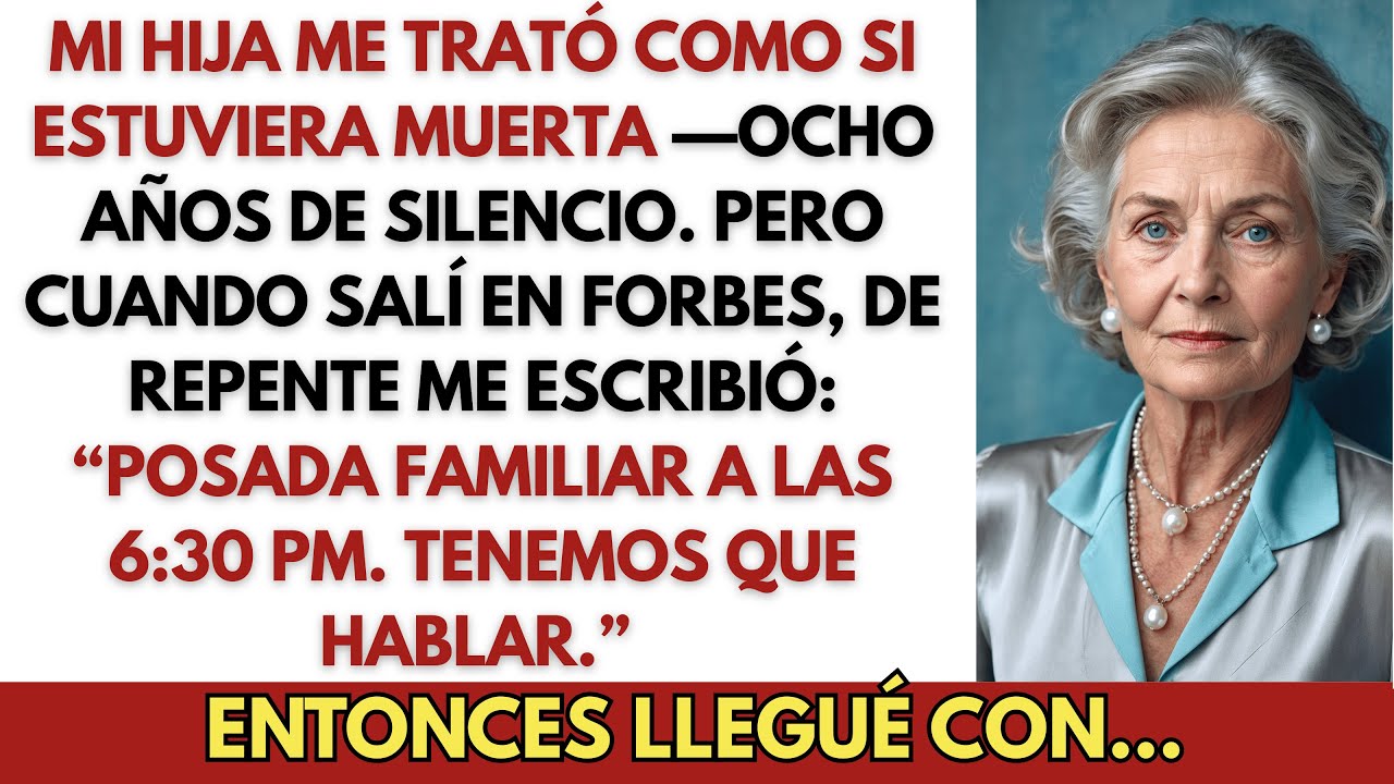 Mi Hija Me Trató Como Si Ya Hubiera Muerto Durante Ocho Años. Pero Cuando Salí en Forbes, De Repente