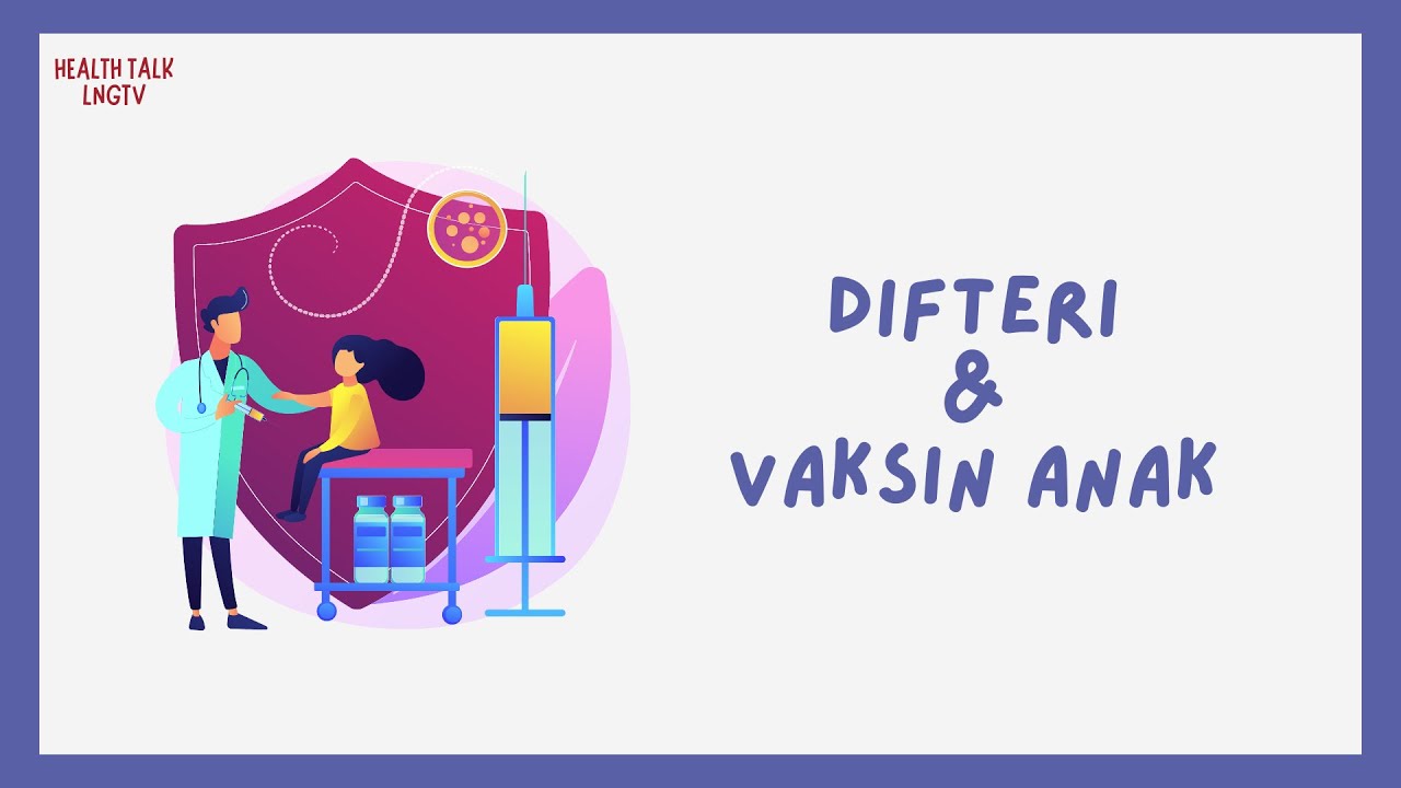 Health Talk LNGTV: Difteri & Vaksin Anak