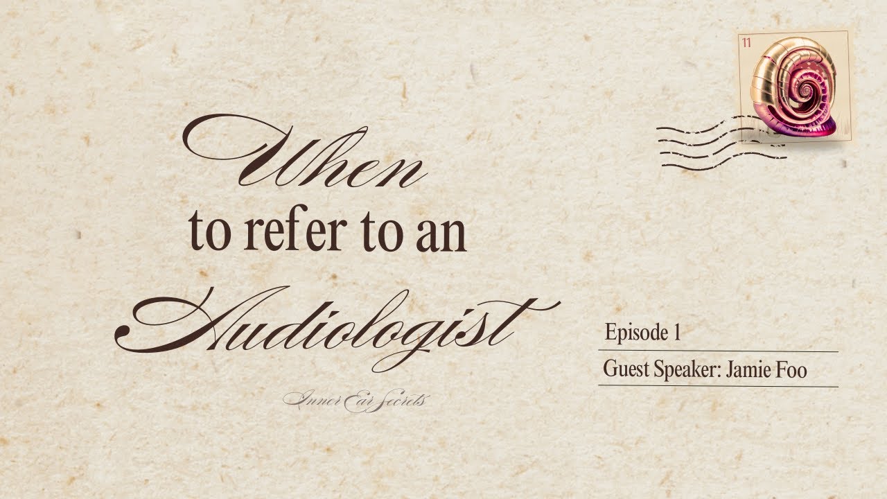 Inner Ear Secrets Season 2 | Episode 1: When to Refer to an Audiologist?