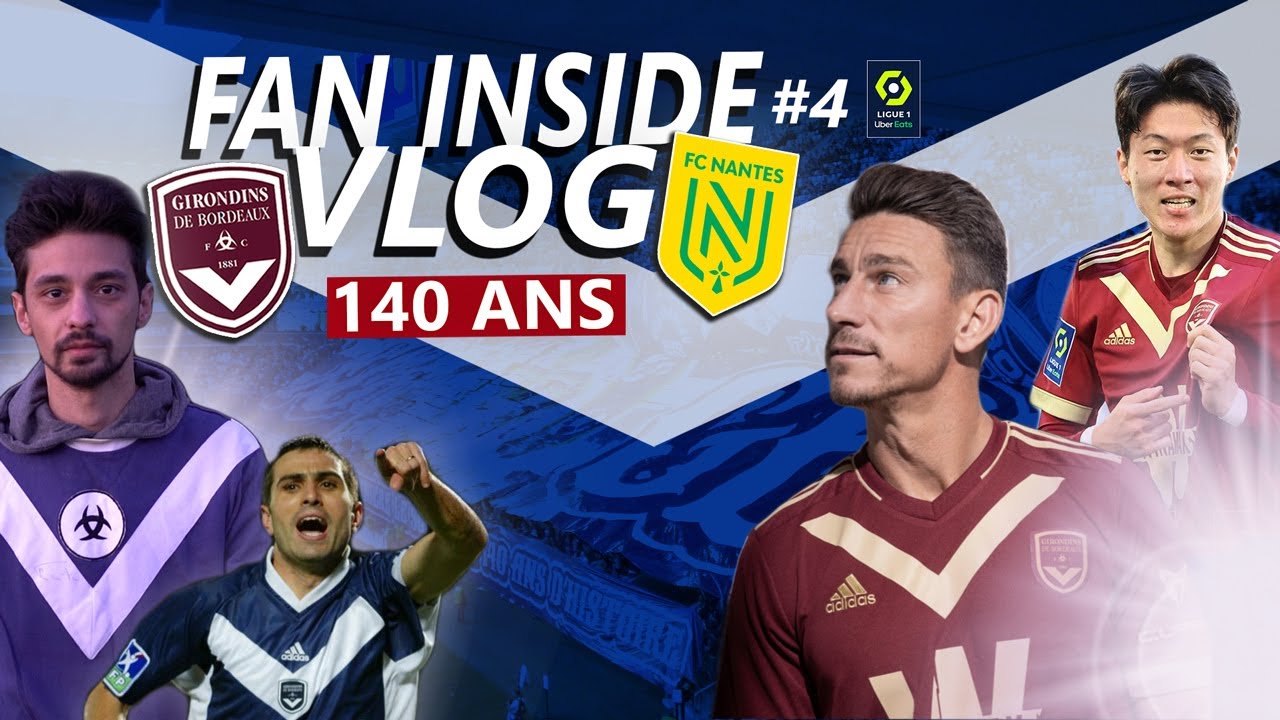 STADE EN FUSION POUR LES 140 ANS DES GIRONDINS | FAN INSIDE #4 - BORDEAUX / NANTES 1-1 | VLOG