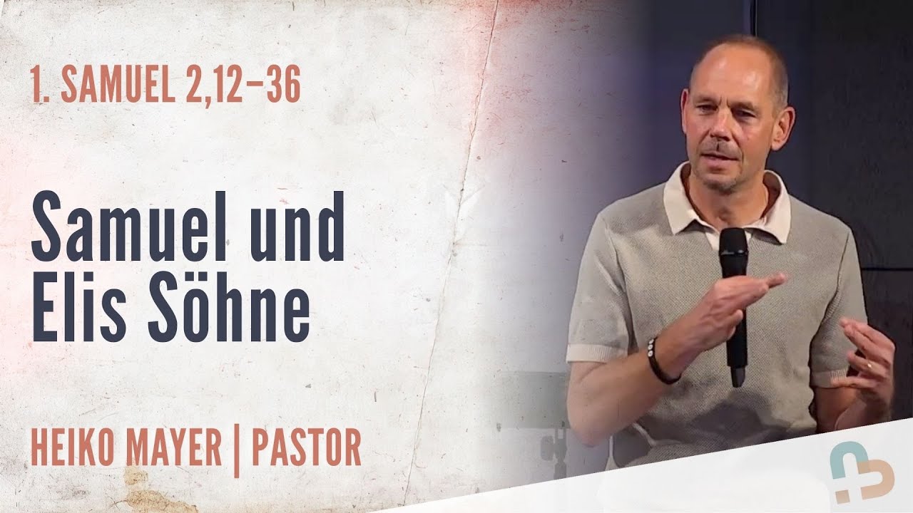 Samuel und Elis S&ouml;hne | 1. Samuel 2,12&ndash;36 | Heiko Mayer | 31.08.2025